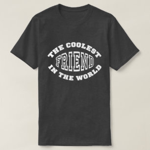 Coolest Friend T Shirt