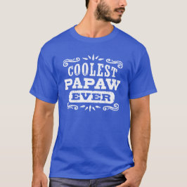 Coolest Papaw nånsin Tee Shirt