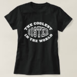 Coolest Sister T Shirt<br><div class="desc">Underbar gåva till världens kallaste syster</div>
