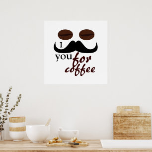 Coolt måste jag mustaschera dig för kaffe poster