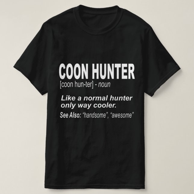 Coon Hunter för människor som hunt Raccoons T Shirt (Design framsida)