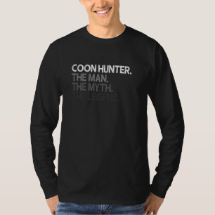 Coon Hunter Racoon Hunting The Man Myth Legend T Shirt