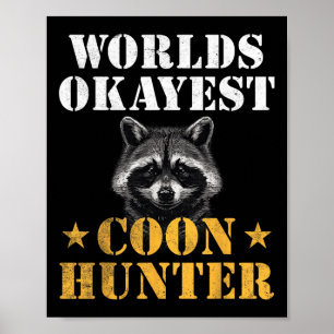 Coon Hunting Funny Quote Raccoon Poster