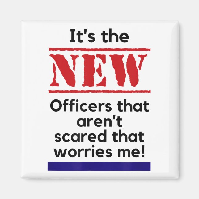 Cop Quote It's The New Officers That E Me Trooper  Magnet (Framsidan)