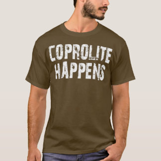 Coprolite Happens Funny Geolog Gift Sten älskare T Shirt