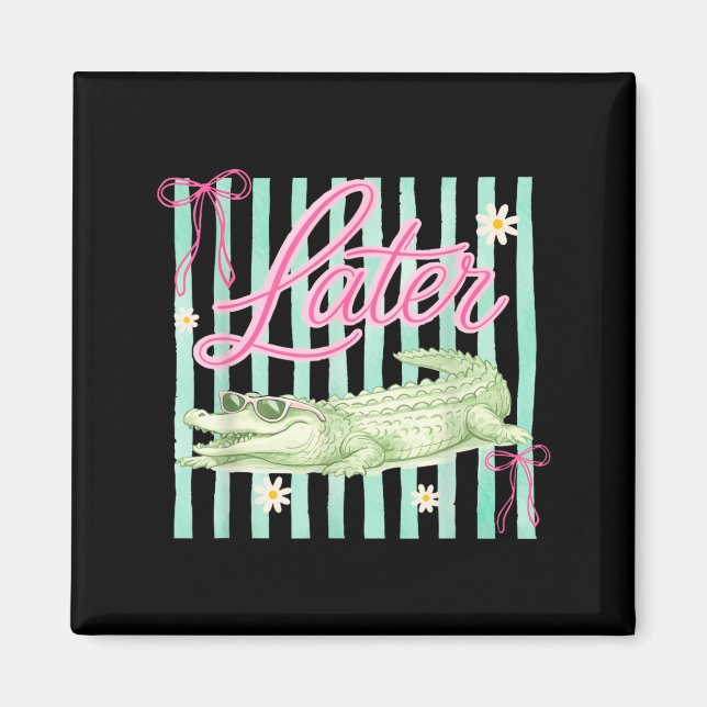 Coquette ed See Ya Gator Alligator Sista dagen Magnet (Framsidan)