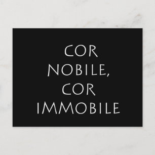 Cor nobile cor immobile vykort