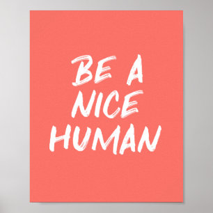 Coral Rosa BE a Nice Human Kindness Quote Poster