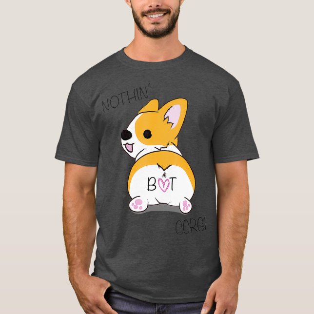 Corgi Butt - Nothing But Corgi - Dog Lover T Shirt (Framsida)