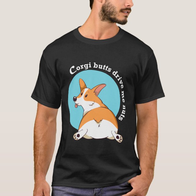 Corgi Butts Drive Me Nöt T Shirt (Framsida)
