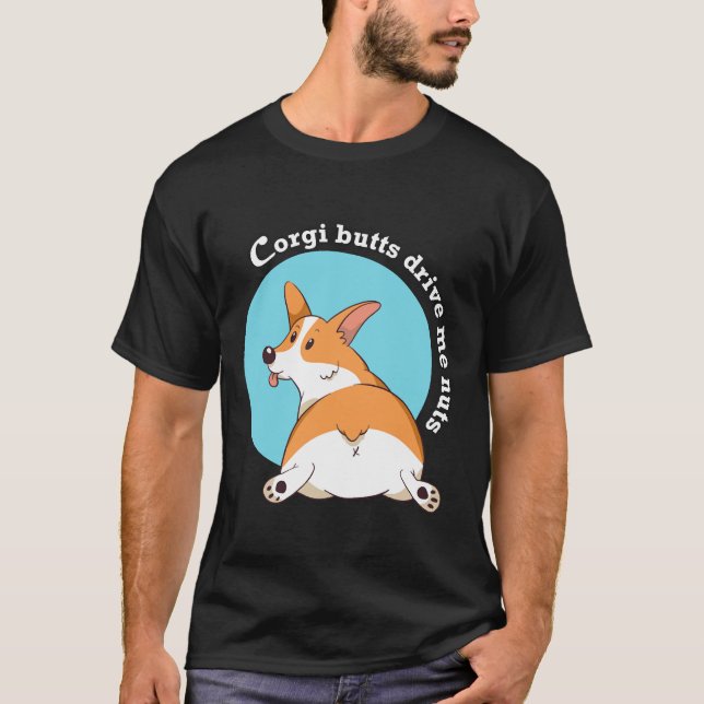Corgi Butts Drive Me Nuts   T Shirt (Framsida)