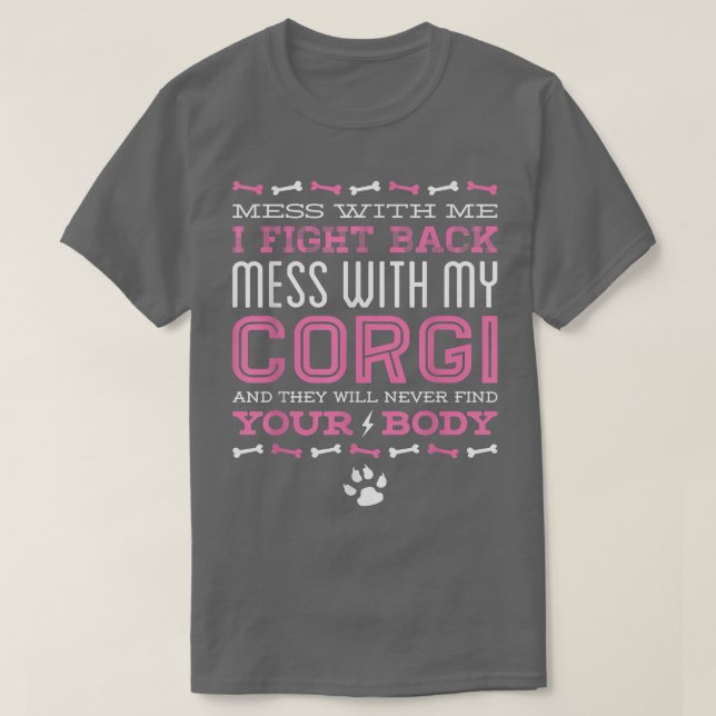 Corgi Dog MESS WITH MY CORGI  T Shirt (Design framsida)