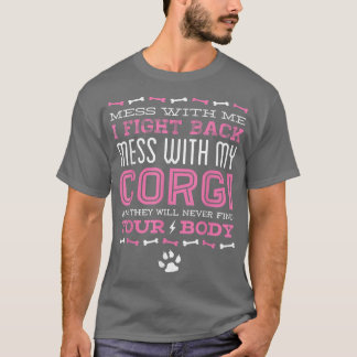 Corgi Dog MESS WITH MY CORGI T Shirt