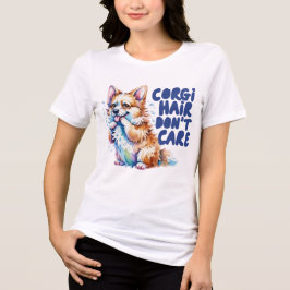 Corgi Hair Don't Care Funny Corgi Mom Women T-Shir T Shirt