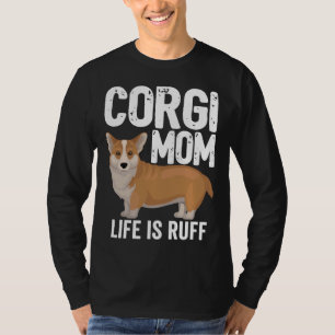 Corgi Hund Womens Corgi Mamma Life is Ruff T Shirt