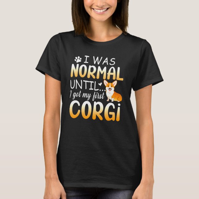 Corgi Jag Var Normal Tills Smutsig Design T Shirt (Framsida)