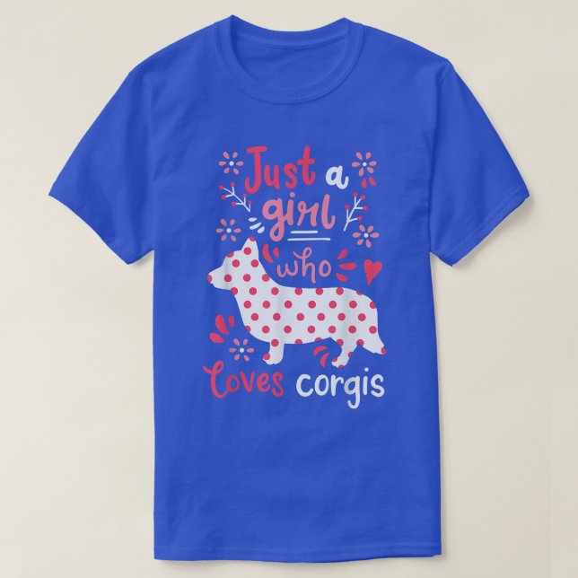 Corgi Just A Girl Corgis Gift  T Shirt (Design framsida)