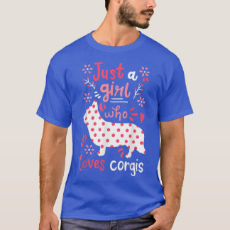 Corgi Just A Girl Corgis Gift T Shirt