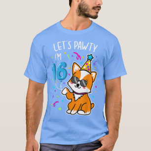 Corgi låter Pawty Im 16:e, 16:e året gammal födels T Shirt