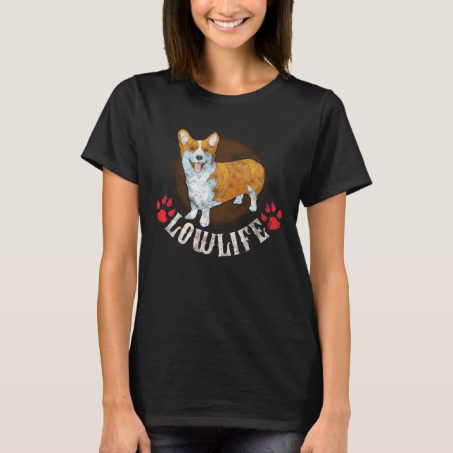 Corgi Lowlife Hund Älskare Mamma T Shirt (Framsida)