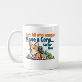 Corgi Mom Not All Who Wander Have A Corgi Funny Co Kaffemugg