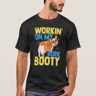 Corgi Workin' on my Bork Booty Cute Corgi Hund Bre T Shirt