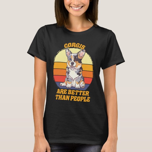 Corgis är bättre    Corgi Galen Hund T Shirt (Framsida)