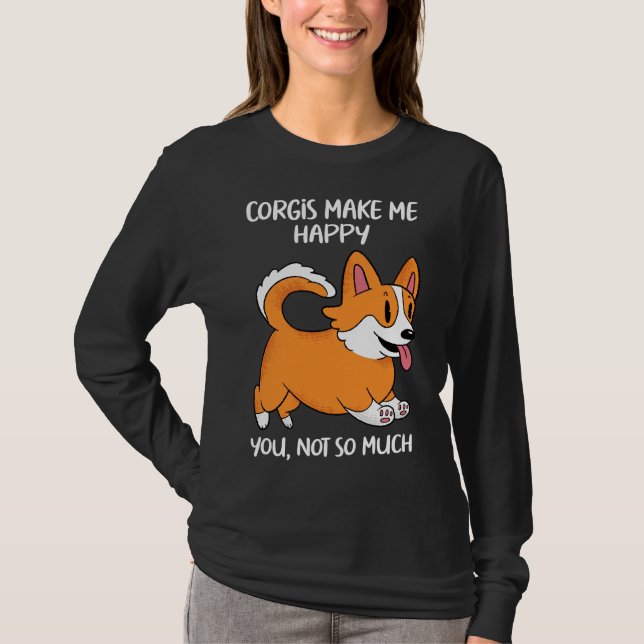 Corgis får mig att Lycklig inte så mycket T Shirt (Framsida)