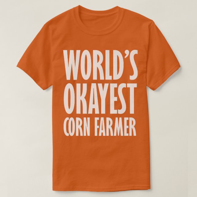 Corn Farmer World's Okayest Funny  T Shirt (Design framsida)