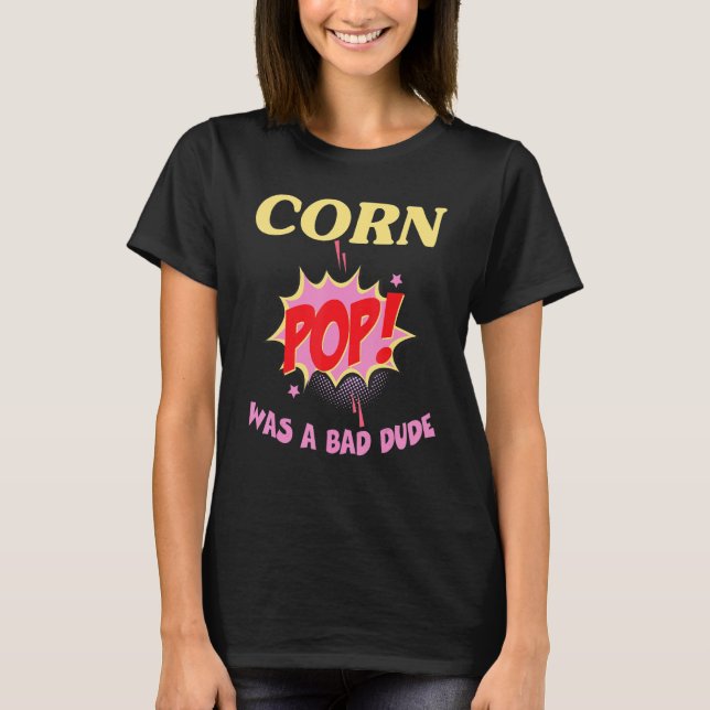 corn pop was a bad dude t shirt (Framsida)