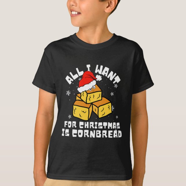 Cornbröd till Julbrödbröd Älskare allt jag vill ha T Shirt (Framsida)