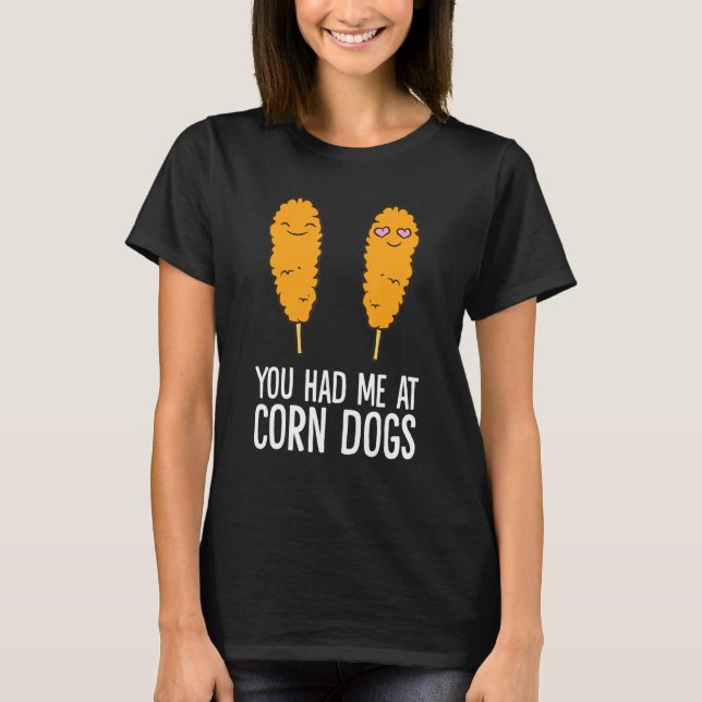 Corndog du hade mig i Maj Hundar T Shirt (Framsida)