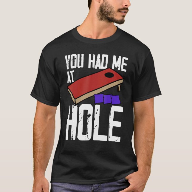 Cornhole Corn Hole You Had Me At Hole T Shirt (Framsida)