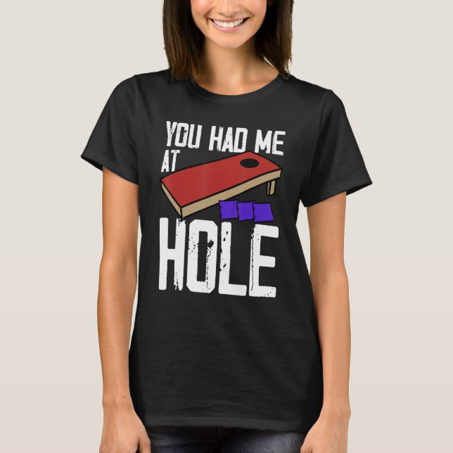 Cornhole Corn Hole You Had Me At Hole T Shirt (Framsida)