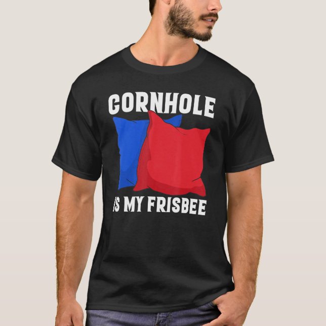 Cornhole is my Frisbee  Corn Hole T Shirt (Framsida)