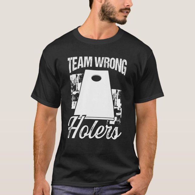 Cornhole Throwing Game Wrong Holers Cornhole T Shirt (Framsida)
