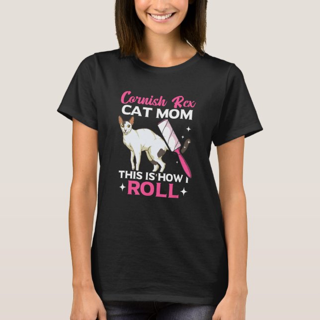 Cornish Rex Cat Mom This Is How I Roll T Shirt (Framsida)