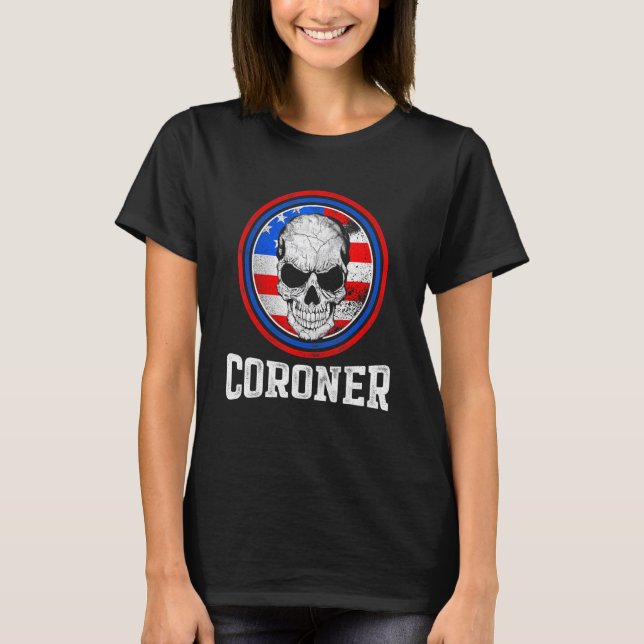 Coroner Medical Examiner Education Investigator 1 T Shirt (Framsida)