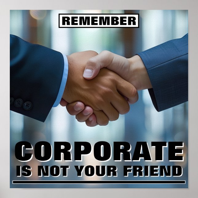 Corporate Is Not Your Friend™ Affisch (Framsidan)