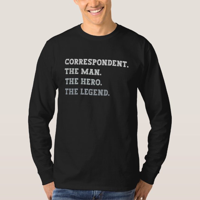 Correspondent The Man The Hero The Legend T Shirt (Framsida)