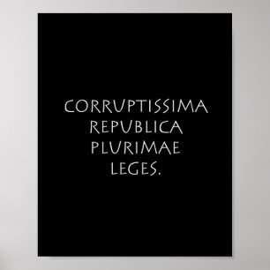 Corruptissima republica plurimae leges poster