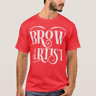 Cosmetolog Eyebrow Makeup Artist Beauty Brow Ar T Shirt