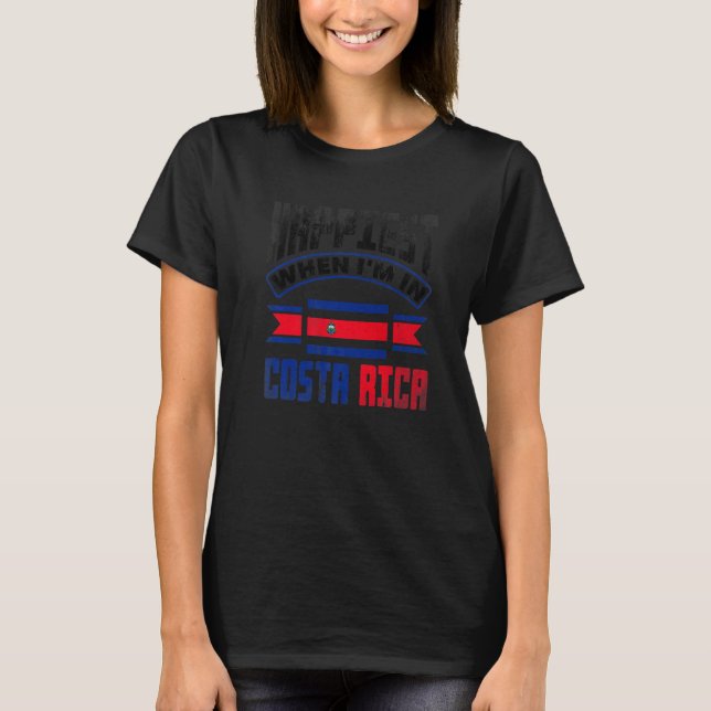 Costa Rica Costa Rican Flag Happiest When Im In Co T Shirt (Framsida)