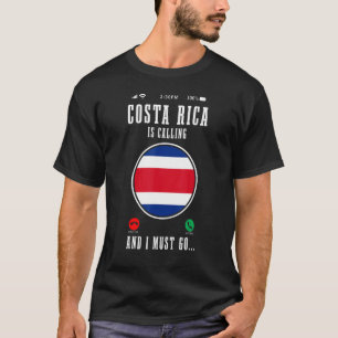 Costa Rica ringer och jag måste åka till Costa Ric T Shirt