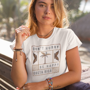 Costa Rica skynda dig inte att vara Lycklig Souven T Shirt