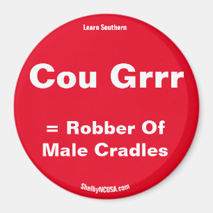 Cou Grrr = Robber of Male Cradles Red magnet