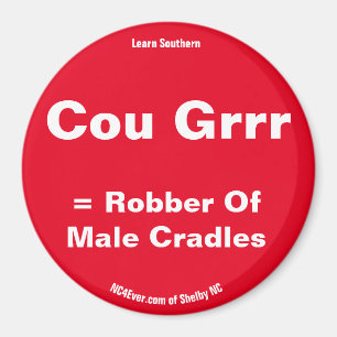 Cou Grrr = Robber of Male Cradles Red magnet