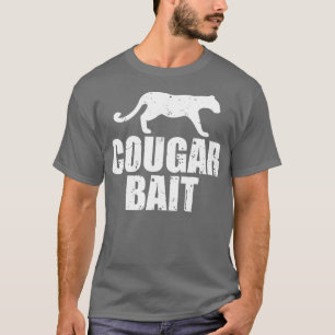 Cougar Bait Funny Gift Cougar Hunting Fishing Dirt T Shirt