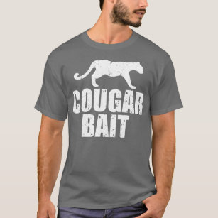 Cougar Bait Funny Gift Cougar Hunting Fishing Dirt T Shirt