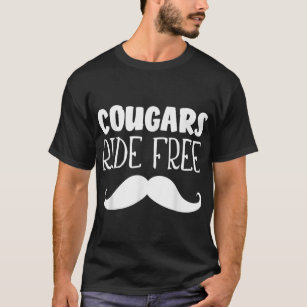 Cougars Ride Free Mustache Rides Cougar Bait T Shirt